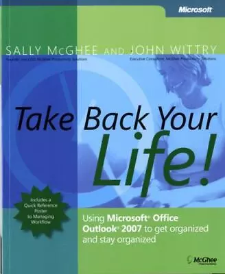 Take Back Your Life!: Using Microsoft Office Outlook 2007 To Get Organized And S • $3.74