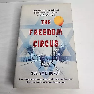 The Freedom Circus One Familys Death Defying Act To Escape The Nazis Sue Smethur • $22.50