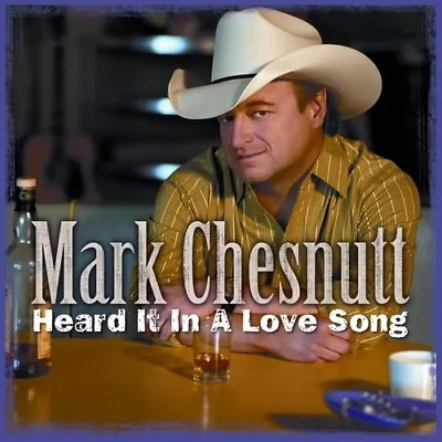 Mark Chesnutt - Heard It In A Love Song [New CD] • $16.35