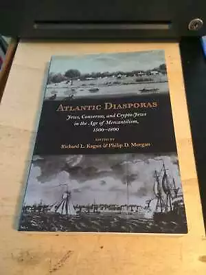 Kagan & Morgan: Atlantic Diasporas: Jews Conversos & Crypto-Jews In Age Of Merc • £15