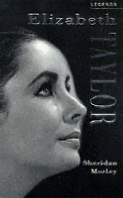 £2.64 • Buy LEGENDS ELIZABETH TAYLOR, SHERIDAN MORLEY, Book