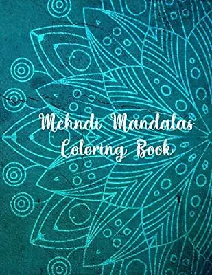 Mehndi Mandalas Coloring Book: Mandala Coloring.<| • £14.16