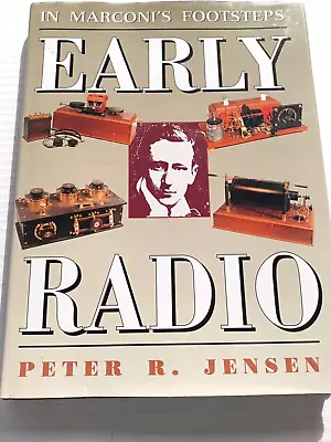 IN MARCONI'S FOOTSTEPS 1894 TO 1920 EARLY RADIO By Peter R. Jensen Vacuum Tube • $22