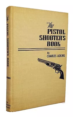 The Pistol Shooter's Book By Charles Askins 1961 Hardcover Illustrated Excellent • $50