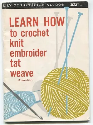 1962 Vintage Learn How To Crochet Knit Embroider Tat Weave Lily Design Book 206 • $3.50