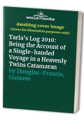 Tarla's Log 2010: Being The Account... Douglas-Francis • £7.49