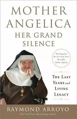 Mother Angelica: Her Grand Silence: The Last Years And Living Legacy • $5.57