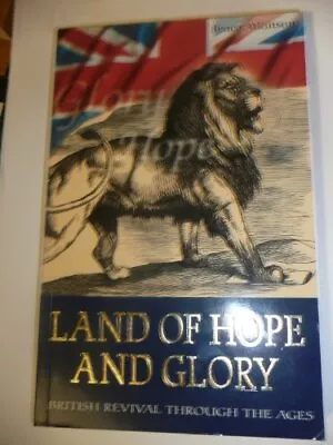 Land Of Hope And Glory: British Revival Through The Ages By Atkinson Bruce The • £3.59