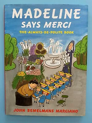 Madeline Ser.: Madeline Says Merci : The Always-Be-Polite Book By John Bemelmans • $6.95