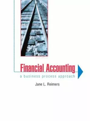 Financial Accounting: A Business Process Approach By Reimers Jane L. • $4.85