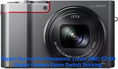 Repair Service For Panasonic Lumix DMC-TZ100 Digital Camera Zoom Switch Sticking • £90