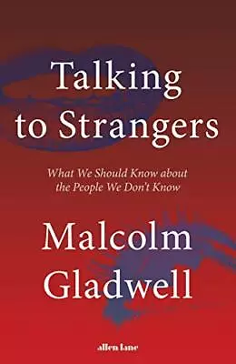 Talking To Strangers: What We Should Know About The Peop... By Gladwell Malcolm • £4.75