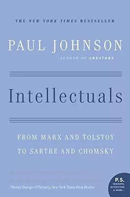 Intellectuals: From Marx And Tolstoy To Sartre And Chomsky By Johnson Paul • $3.79