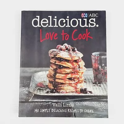 Delicious Love To Cook By Valli Little ABC Paperback Book Recipes Cooking Food • $23.95