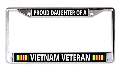 Proud Daughter Of A Vietnam Veteran Chrome License Plate Frame • $22.99