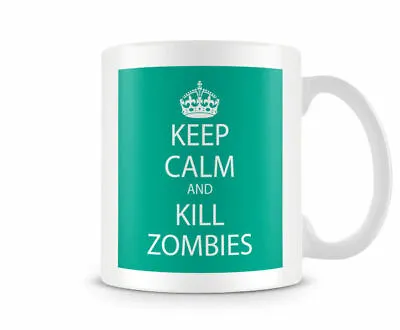 £9.99 • Buy Keep Calm And Kill Zombies Green - Printed Mug