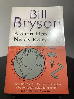 A SHORT HISTORY OF NEARLY EVERYTHING By Bill Bryson (Paperback 2004) • £9.99