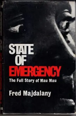 State Of Emergency: The Full Story Of Mau Mau : Fred Majdalany • £20