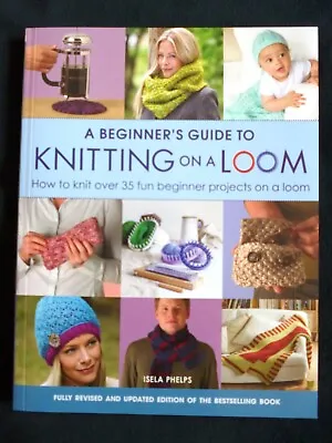 £9 • Buy Isela Phelps Loom Knitting 2 To Choose From Beginners Guide Or Babies & Toddlers