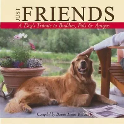 Just Friends: A Dog's Tribute To Buddies Pals & Amigos • $5.85