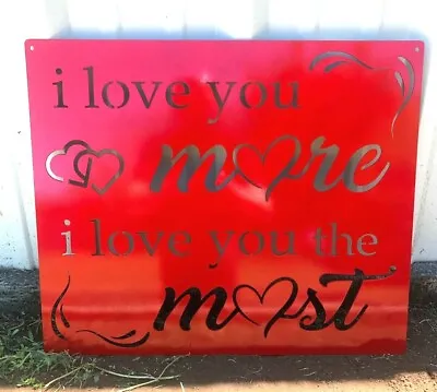 Metal 15  Quote Sign  I Love You More I Love You The Most  Plasma Cut Sign Art • $65