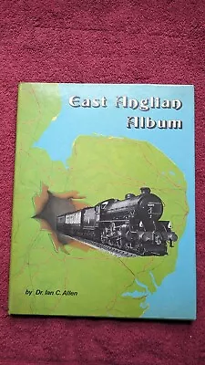 East Anglian Album Dr Ian Cameron Allen Oxford Publishing Co.  • $14.95