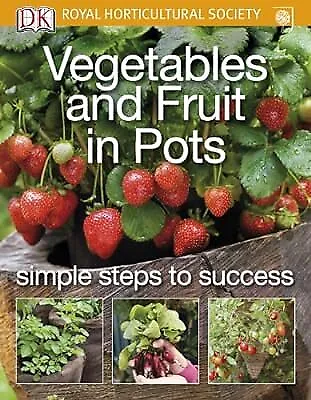 Vegetables And Fruit In Pots (RHS Simple Steps To Success) DK Used; Good Book • £2.36