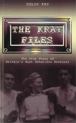 £3.39 • Buy The Kray Files: The True Story Of Britain's Most Notorious Brothers, Colin Fry, 