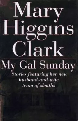 My Gal Sunday - Hardcover Mary Higgins Clark • $4.57