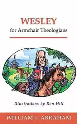 Wesley For Armchair Theologians - Paperback By Abraham William J. - Acceptable • $5.71