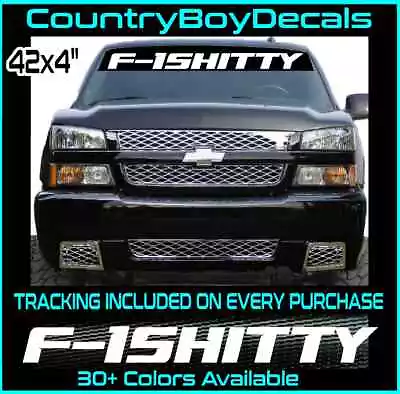 F-1SHITTY Windshield 42  VINYL DECAL Sticker TRUCK 150 Shitbox Turbo Boost Mud • $14.99