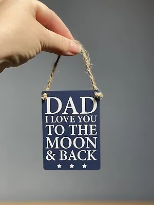 Dad I Love You To The Moon And Back Sign • £2.50