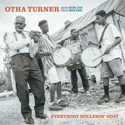 Otha Turner & The Rising Star Fire & Drum Band - Everybody Hollerin' Goat New • $74.99