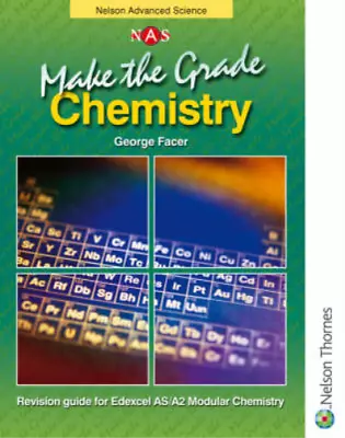 Nelson Advanced Science Make The Grade Chemistry Revision Guide Edexcel AS/A2: C • £3.35