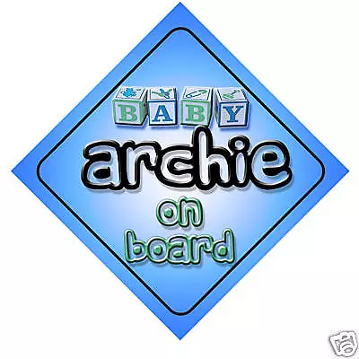 Baby Archie On Board Car Sign New Boy/Birthday Gift • £5.49