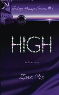 HIGH (The Indigo Lounge Series #1): Volume 1. Cox 9781499292480 Free Shipping<| • $31.14