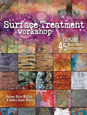 Surface Treatment Workshop: Explore 45 Mixed-Media Techniques - Paperback - GOOD • $5.68