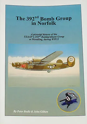 392nd BOMB GROUP USAAF WW2 - Wendling Norfolk History Second World War History • £13.99