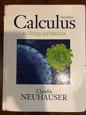 $8 • Buy Calculus For Biology And Medicine (3rd Edition) By Claudia Neuhauser (2011)