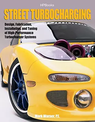 Street Turbocharging: Design Fabrication Installation And Tuning Of High-perf • £14.98