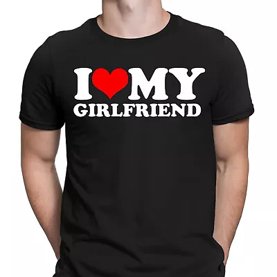 I Love My Girlfriend Funny Boyfriend Gift Novelty Mens T-Shirts Tee Top #6NE • £9.99