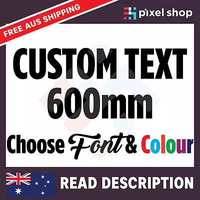 600mm CUSTOM STICKER - Vinyl DECAL Text Name Lettering Shop Car Window Van Fun  • $10.49