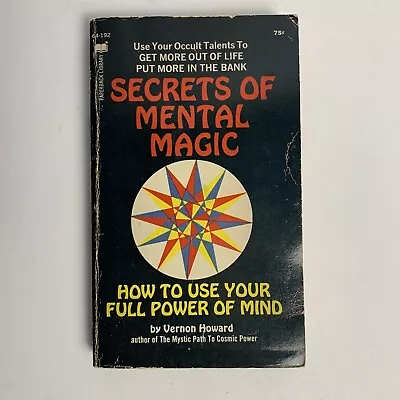 Secrets Of Mental Magic: How To Use Your Full Power Of Mind Vernon Howard 1969 • $89.99