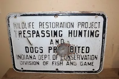 Vintage 1950's No Trespassing Hunting & Dogs Indiana 18  Embossed Metal Sign • $275