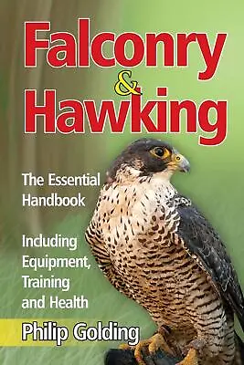 Falconry And Hawking: The Essential Handbook - Including Equipment Training An • £11.27