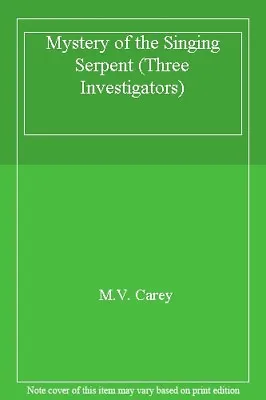 Mystery Of The Singing Serpent (Three Investigators) By M.V. Carey • £3.07