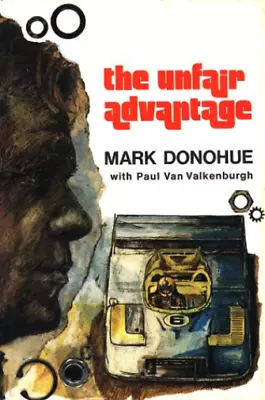 Mark Donohue Paul Van Valkenburgh The Unfair Advantage (Paperback) • $47.49