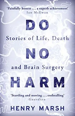 Do No Harm: Stories Of Life Death And Brain Surgery By Henry M .9781780225920 • £2.55
