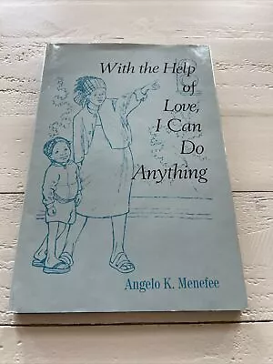 With The Help Of Love I Can Do Anything By Angelo K. Menefee • $4.56