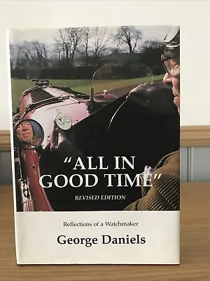 £48.99 • Buy All In Good Time  Reflection Of A Watchmaker By George Daniels  HB DJ 2006